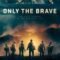 Only the Brave full movie download